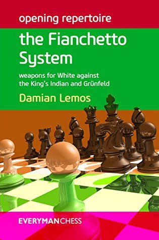 Opening Repertoire: The Fianchetto System: Weapons for White against the King's Indian and Grünfeld (Kindle Edition)