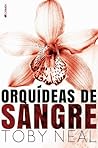 Orquídeas de Sangre by Toby Neal