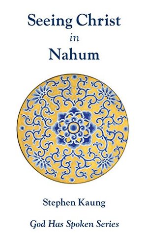 Seeing Christ in Nahum: The Severity of God (God Has Spoken - Seeing Christ in the Old Testament Book 35)