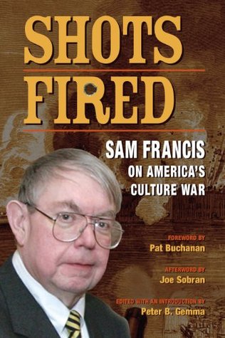 Shots Fired: Sam Francis on America's Culture War (Kindle Edition)