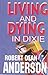 Living and Dying in Dixie by Robert Dean Anderson