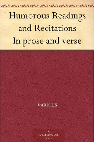 Humorous Readings and Recitations in Prose and Verse (Kindle Edition)