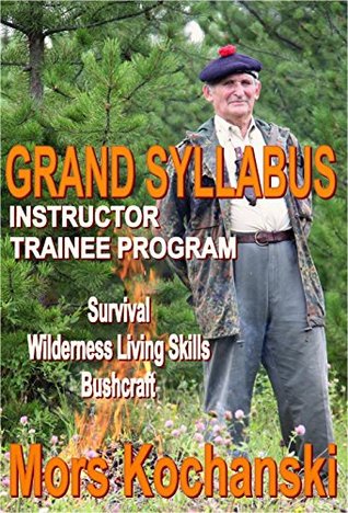Grand Syllabus, Instructor Trainee Program: Survival, Wilderness Living Skills, Bushcraft (Kindle Edition)