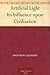 Artificial Light Its Influence upon Civilization