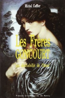 Les Frères Goncourt: Un Deshabillé de L'Ame