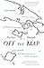 Off the Map by Alastair Bonnett