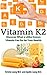 Vitamin K2: Understanding H...