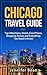 Chicago Travel Guide: Top Attractions, Hotels, Food Places, Shopping Streets and Everything You Need to Know (JB's Travel Guides)