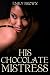 His Chocolate Mistress