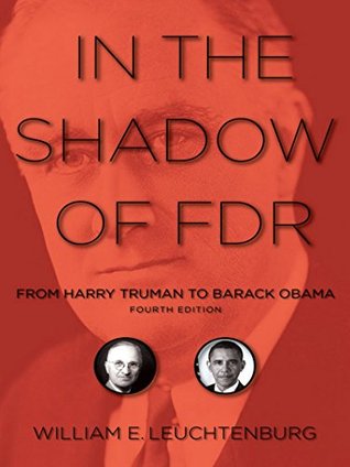 In the Shadow of FDR: From Harry Truman to Barack Obama (Kindle Edition)