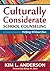 Culturally Considerate School Counseling by Kim L Anderson