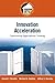 Innovation Acceleration: Transforming Organizational Thinking (Prentice Hall Entrepreneurship Series)