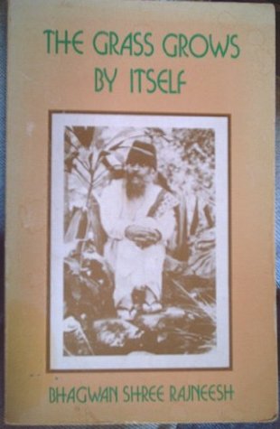 The grass grows by itself: Bhagwan Shree Rajneesh talks on Zen (Paperback)
