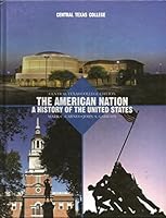 The American Nation A History Of The Unites States (Custom Edition For Central Texas College)