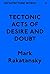 Architecture Words 9: Tectonic Acts of Desire and Doubt