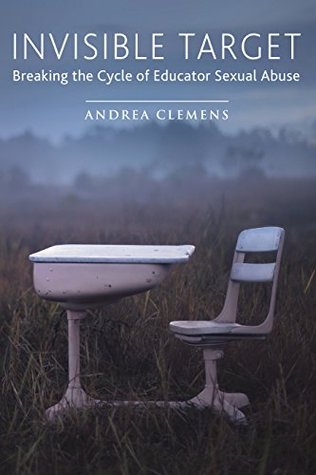 Invisible Target: Breaking the Cycle of Educator Sexual Abuse (Kindle Edition)