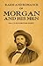 Morgan and His Men (Expanded, Annotated) (Civil War Battles Book 6)