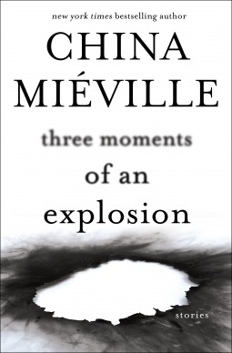 Portada de Three Moments of an Explosion, de China Miéville