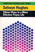 Fifteen Ways To A More Effective Prayer Life