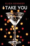 I Take You by Eliza Kennedy
