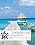X Marks the Spot - Rangiroa, French Polynesia: Perfect Travel Guide - 2015 Edition