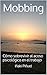 Mobbing: Cómo sobrevivir al acoso psicológico en el trabajo (Spanish Edition)