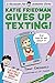 Katie Friedman Gives Up Texting! (And Lives to Tell About It.) (Charlie Joe Jackson Series)