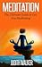 Meditation: (Free Gift eBook Inside!) The Ultimate Guide To Get You Meditating, Great Meditation Techniques to Get You Started Today (Understanding Types of Stress, Meditation to Vanquish Stress)
