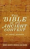 The Bible in Its Ancient Context: 23 Fresh Insights The Bible in Its Ancient Context: 23 Fresh Insights
