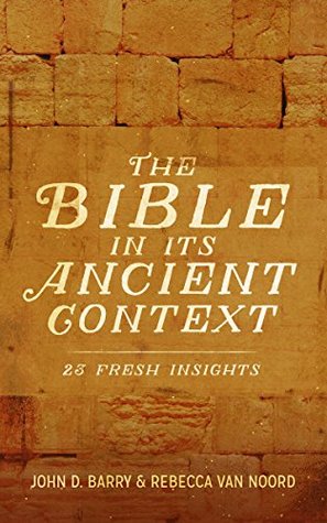 The Bible in Its Ancient Context: 23 Fresh Insights (Kindle Edition)