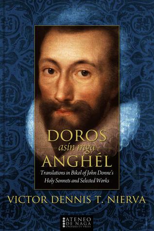 Doros asin mga Anghel: Translations in Bikol of John Donne's Holy Sonnets and Selected Works