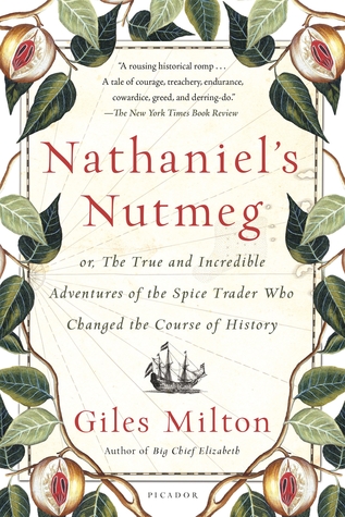 pdf download Nathaniel's Nutmeg: or, The True and Incredible Adventures of the Spice Trader Who Changed the Course of History