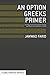 An Option Greeks Primer: Building Intuition with Delta Hedging and Monte Carlo Simulation using Excel (Global Financial Markets)