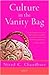 Culture in a Vainty Bag
