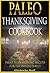 The PaleoThanksgiving Cookbook: Paleo Thanksgiving Recipes for the Whole Family (The Home Life Series Book 16)