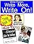 Write Faster, Write More, Write On!: A Three Volume Set That Will Ignite Your Writing and Make Your Books Successful