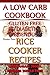 Rice Cooker Recipes - A Low Carb Cookbook - Gluten FREE & Diabetic Friendly - Low Sugar & 1000% Refined Sugar FREE!