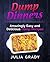 Dump Dinners: Amazingly Eas...