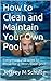 How to Clean and Maintain Your Own Pool