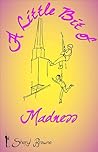 A Little Bit of Madness by Sheryl Browne A Little Bit of Madness by Sheryl Browne