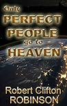 Only Perfect People Go to Heaven by Robert Clifton Robinson