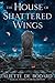 The House of Shattered Wings (Dominion of the Fallen, #1) by Aliette de Bodard