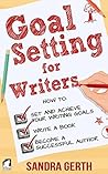 Goal Setting for Writers by Sandra Gerth