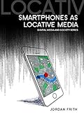 Smartphones as Locative Media