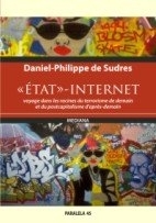 Internet « State » - Voyage to the Roots of Tomorrow’s Terrorisme and of Aftertomorrow’s Postcapitalism (« État » Internet – Voyage dans les racines du terrorisme de demain et du postcapitalisme d'après-demain)