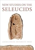 New Studies on the Seleucids (Electrum t. 18)