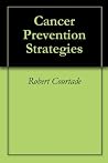 Cancer Prevention Strategies Cancer Prevention Strategies