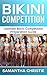 Bikini: Ultimate Bikini Competition Prep Guide for Weight Loss, and Diet (Bikini Competition, Bodybuilding, Figure Competition, Diet, Weight loss, Contest Prep)