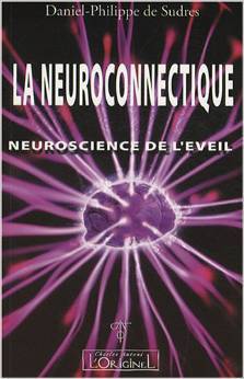 Neuroconnectics – A Neuroscience of Awakening (La neuroconnectique – Neuroscience de l'éveil)
