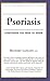 Psoriasis: Everything You Need to Know (Your Personal Health)